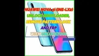 HUAWEI NOVA 3i (INE-LX2) UNLOCK BOOTLOADER, REMOVE PATTERN LOCK AND FRP WITH UNLOCKTOOL