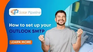SOLAR PIPELINE TUTORIAL: HOW TO SET UP YOUR OUTLOOK SMTP