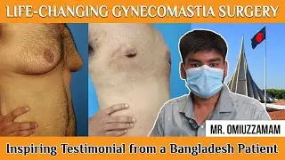 Life-Changing Gynecomastia Surgery: Inspiring Testimonial from a Bangladesh Patient | Tamiralife