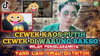 CEWEK KAOS PUTIH - CEWEK DI WARUNG BAKSO VIRAL - INILAH PENJELASANNYA