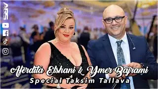 Aferdita Elshani & Ymer Bajrami - Special Taksim Tallava (Live ne Dasem) 2023