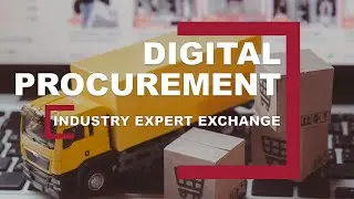Industry Expert Exchange: Digital Procurement