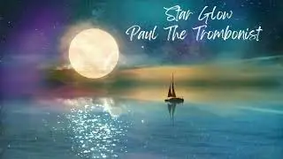 Paul The Trombonist | Star Glow