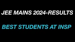 [JEE MAINS 2024 ] RESULTS - BEST STUDENTS AT INSP PORTAL