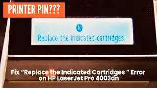 Fix “Replace the Indicated Cartridges K” Error on HP LaserJet Pro 4003dn