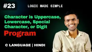 C Program to Check Character Uppercase, Lowercase, Special Character, or Digit | C Language