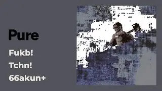Pure: Fukb!Tchn!66akun+ [from Bodyhammer, Praxis 26CD, 2003]