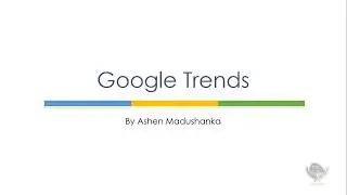 Google Trends - Tutorial for Beginners in 2020 ( Sinhala ) By Ashen (  මුල සිට සරලව )