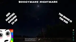 Ark Survival Co-op-The Moon is the Sun