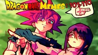 Dragonball Memes: 101-110