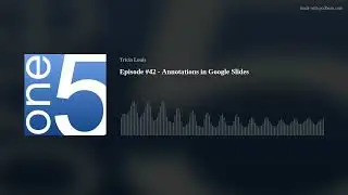 Episode #42 - Annotations in Google Slides