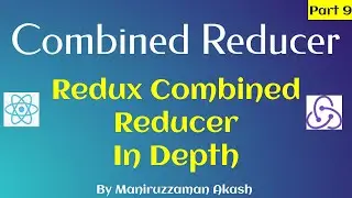 #9 Redux Complete Project Bangla Tutorial - Combined Reducer and In Depth of Redux JS