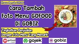 Cara Tambah Foto Menu Gofood Di Gobiz || Tutorial Gofood Penjual