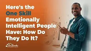 Here's the ONE Skill Emotionally Intelligent People Have  How Do They Do It