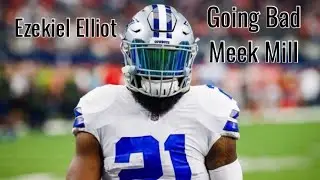 Ezekiel Elliot - GOING BAD - Career Highlights (Feat. MEEK MILL) COWBOYS HB #21