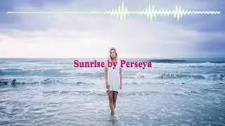 Sunrise by Perseya (No Copyright Music)