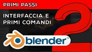 Blender - Primi Passi [ITA]