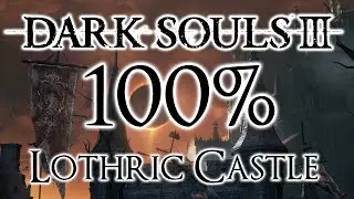 Dark Souls 3 100% Walkthrough #14 Lothric Castle (All Items & Secrets)