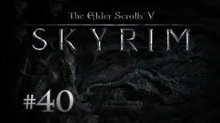 The Elder Scrolls V: Skyrim с Карном. Часть 40 [Айварстед]