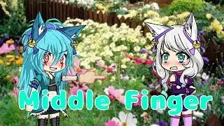 Middle finger //gacha studio// GMV