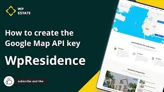 How to create the Google Map API key and use it on WpResidence theme