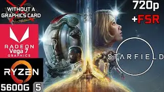 Starfield - Ryzen 5 5600G Vega 7 & 16GB RAM