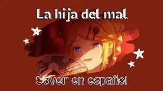[COVER EN ESPAÑOL] La hija del mal - DulceNiaLyss