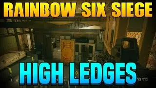 Rainbow Six Siege 4 High Ledges On Border and Hereford Base!