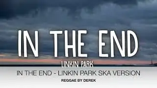 IN THE END SKA - LINKIN PARK - REGGAE BY DEREK