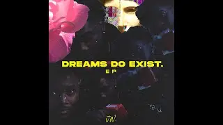Dreams Do Exist EP (FULL EP)