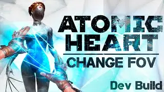 Atomic Heart  |  FOV CHANGE (Изменяем угол обзора)