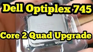 Dell Optiplex 745 Core 2 Quad CPU Upgrade (Q6700)