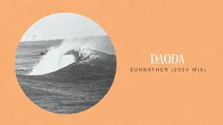DAODA - Sunbather (2024 Mix) (Official Audio)