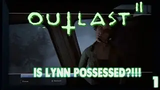 OUTLAST 2 PART 1- IS LYNN POSSESSED?!!!