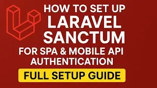 How to Set Up Laravel Sanctum for SPA & API Mobile Authentication – Full Setup Guide