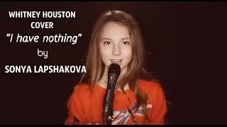 WHITNEY HOUSTON -I HAVE NOTHING (COVER BY SONYA LAPSHAKOVA) 