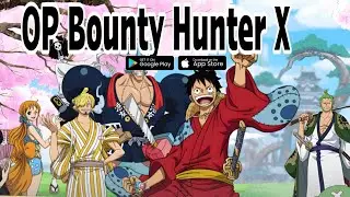 OP Bounty Hunter X - ONEPICE GZ Android Release