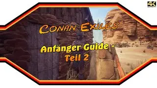 Conan Exiles  Conan Exiles ★ Anfänger Guide -Teil 2 ★ Guide [4k]