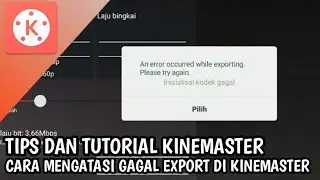 Cara Mengatasi Gagal Export Di KINEMASTER