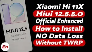 Xiaomi Mi 11X | Install Official Miui 12.5.5.0 Enhanced Edition | NO Data Loss | NO TWRP