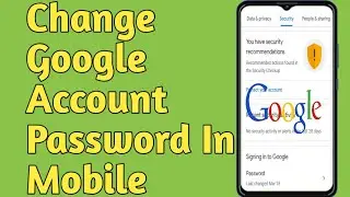 How To Change Google Account Password In Mobile || Mobile Main Google Account Ka Password Chang Kary