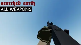 Scorched Earth - All Weapons Showcase