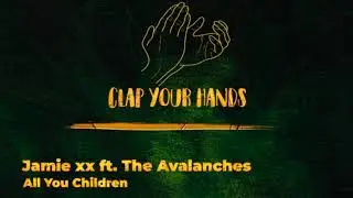 Jamie xx ft. The Avalanches - All You Children