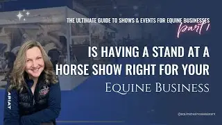 183:  How to Decide if you should do the trade show or event for your equestrian business