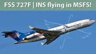 FSS 727F | Flying a vintage airliner with an INS in MSFS on VATSIM