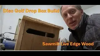 Making a Disc Golf Lost and Found box on the sawmill, Part 1