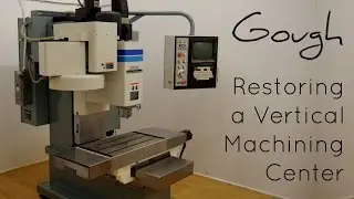Restoring a CNC machine! (Vertical Machining Center)