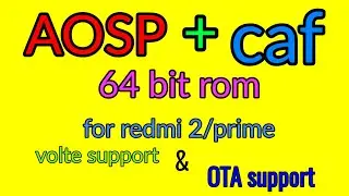 Aosp caf a first 64 bit ROM for redmi 2/prime