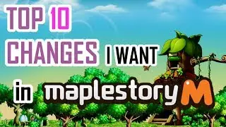Maplestory M: Top 10 Changes I want to see