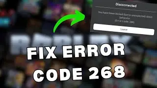 How to Fix Error Code 268 In Roblox I Roblox Error code 268 explained